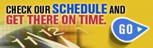 Click this image to check our schedule and get there on time